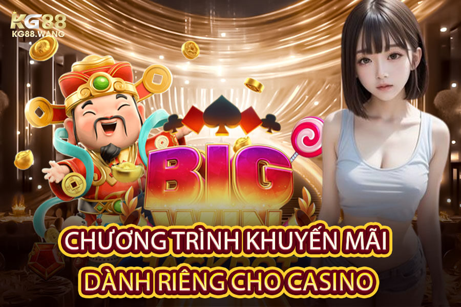 Chương trình khuyến mãi dành riêng cho Casino