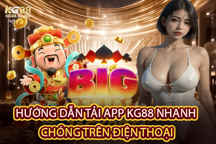 Hướng Dẫn Tải App KG88 Nhanh Chóng Trên Điện Thoại